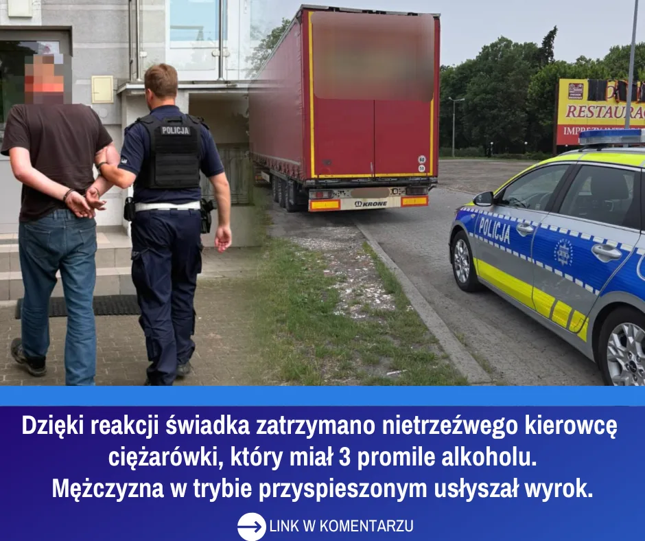 Zatrzymanie nietrzeźwego kierowcy ciężarówki dzięki reakcji świadka