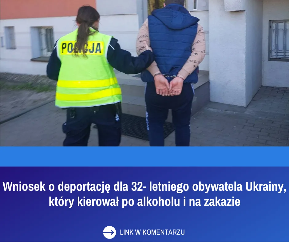 Wniosek o deportację dla 32-letniego Ukraińca zatrzymanego za jazdę w stanie nietrzeźwości