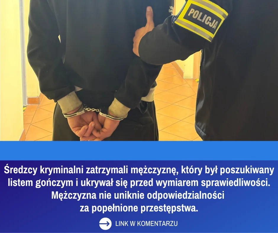 Aresztowanie mężczyzny poszukiwanego listem gończym